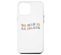 No Man is an Island Meme Community Positivity Fan Connection Coque pour iPhone 12 Pro Max