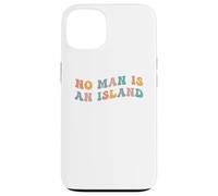No Man is an Island Meme Community Positivity Fan Connection Coque pour iPhone 13