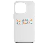 No Man is an Island Meme Community Positivity Fan Connection Coque pour iPhone 13 Pro