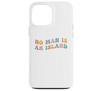 No Man is an Island Meme Community Positivity Fan Connection Coque pour iPhone 13 Pro Max