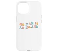 No Man is an Island Meme Community Positivity Fan Connection Coque pour iPhone 15