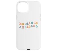 No Man is an Island Meme Community Positivity Fan Connection Coque pour iPhone 15 Plus