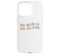 No Man is an Island Meme Community Positivity Fan Connection Coque pour iPhone 15 Pro Max