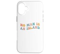 No Man is an Island Meme Community Positivity Fan Connection Coque pour iPhone 16 Plus