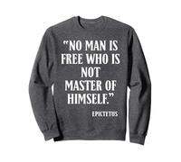 No Man is Free Who is Not Master of Himself Epictète Sweatshirt