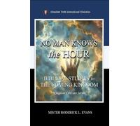 No Man Knows the Hour: Biblical Studies in the Coming Kingdom