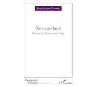 No man’s land: Poétique de l’Espace et du Temps