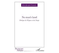 No man’s land Poétique de l’Espace et du Temps - Jean-Jacques Louarn - L'harmattan - broché - Poésie