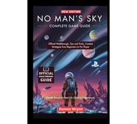 No Man’s Sky Complete Game Guide (Updated 2025): Official Walkthrough, Tips and Tricks, Combat Strategies from Beginners to Pro Player