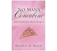No Man's Concubine: Tell The Concubine She Was Meant To Be A Queen