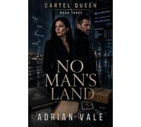 No Man's Land: A Dark Romantic Suspense with a Powerful Female Crime Boss, Former Undercover DEA Agent, Criminal Legacy, Dangerous Secrets, International Conspiracy and High Heat Romance