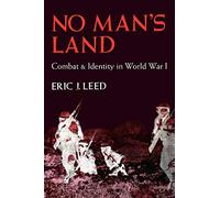 E. Leed – No Man's Land – Combat and Identity in World War 1