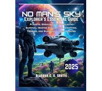 No Man's Sky Explorer's Essential Guide: Planets, Resources, and Galactic Survival: Master Exploration, Crafting, Trading, and Survival in 2025 Updates