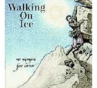 WALKING ON ICE - No Margin for Error