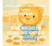 No Más Mentiras! Una Historia Sobre Honestidad: Leo Lion y el Misterioso Caso de las Galletas Perdidas