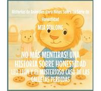 No Más Mentiras! Una Historia Sobre Honestidad: Leo Lion y el Misterioso Caso de las Galletas Perdidas