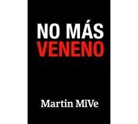 NO MÁS VENENO: Recupera tu salud, tu vida y tu energía… sin zombida, sin culpa y sin dietas absurdas.