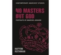 No Masters but God: Portraits of Anarcho-judaism