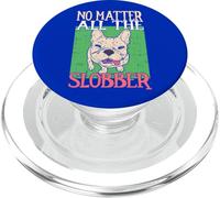 No Matter All The Slobber Cute French Bulldog Frenchie PopSockets PopGrip pour MagSafe