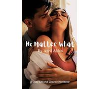 No Matter What: A Cozy Heartwarming Second Chance Romance Short Story