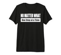 NO Matter What/Peu Importe ce Qui Arrive Un Pas à la Fois T-Shirt Haut de Gamme