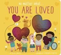 No Matter What... You Are Loved