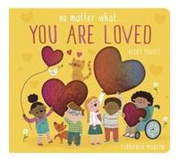 No Matter What . . . You Are Loved by Becky Davies Becky Davies (Auteur)