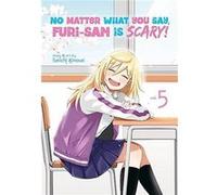 No Matter What You Say Furisan is Scary Vol. 5 by Seiichi Kinoue Seiichi Kinoue (Auteur)
