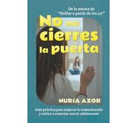 No me cierres la puerta: Guia práctica para mejorar la comunicación y volver a conectar con tu adolescente