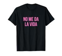 No Me Da La Vida, Humour Sobrecarga Estrés Vida Acelerada T-Shirt