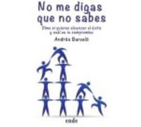 No Me Digas Que No Sabes: Dime Si Quieres Alcanzar El Éxito Y Cuál Es Tu Compromiso - Barceló, Andrés Barceló, Andrés (Auteur)