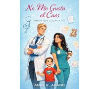 No me gusta el caos (hasta que llegaste tú): Comedia romántica contemporánea | grumpy doctor, madre soltera y opuestos que se atraen