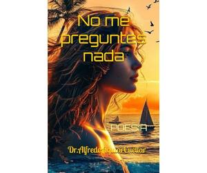 NO ME PREGUNTES NADA: POESIA
