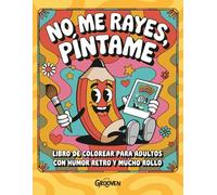 NO ME RAYES, PÍNTAME: Libro de Colorear para Adultos | 40 Ilustraciones con Estilo Groovy y Humor Gamberro Español - Bold & Easy para Desconectar y Reírte un Rato