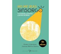 No me seas sinsorgo: Curiosidades, anécdotas y secretos de Bilbao