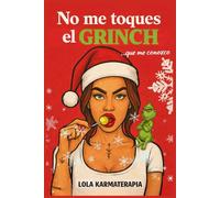 NO ME TOQUES EL CRINCH... Que me conozco. Guía divertida para sobrevivir a la Navidad: estrés, cenas familiares, cuñados, regalos forzados y otros clásicos que ponen a prueba tu paciencia.