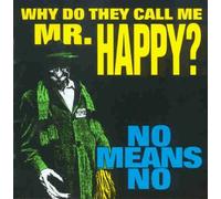 No Means No - Why Do They Call Me Mr. Happy?