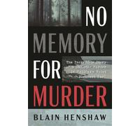 No Memory for Murder The Incredible Story of a Sadistic Murder in Halifax's Point Pleasant Park - Blain Henshaw - Dundurn Press - ebook (ePub) - Livre