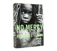 No Mercy: A Journey to the Heart of the Congo