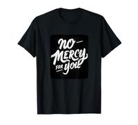 No Mercy for You Devise T-Shirt