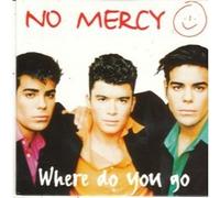 No Mercy - Where Do You Go (2)