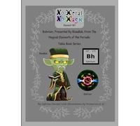 No Metal No Magic Element 107 Bohrium, Presented By Blaadlak, From The Magical Elements of the Periodic Table Book Series