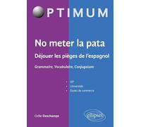 No meter la pata: Déjouer les pièges de l'espagnol - Grammaire, Vocabulaire, Conjugaison
