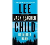 No Middle Name: The Complete Collected Jack Reacher Short Stories - [Version Originale] Lee Child New York Times Bestselling Author (Auteur)