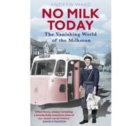 No Milk Today: The Vanishing World of the Milkman - [Version Originale] Inconnu (Auteur)