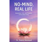 No-Mind, Real Life: A Contemporary Guide to Awareness, Relationships, Work, and Joy
