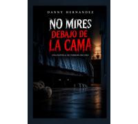 No mires debajo de la cama: Una novela de terror oscuro