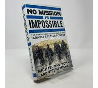 No Mission Is Impossible: The Death-Defying Missions of the Israeli Special Forces