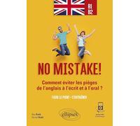 No mistake! Comment éviter les pièges de l'anglais à l'écrit et à l'oral ? (avec exercices corrigés et fichiers audio) B1-B2