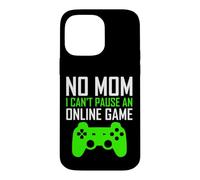 No Mom I Can't Pause an Online Game Funny Gamers Boys Girls Coque pour iPhone 14 Pro Max